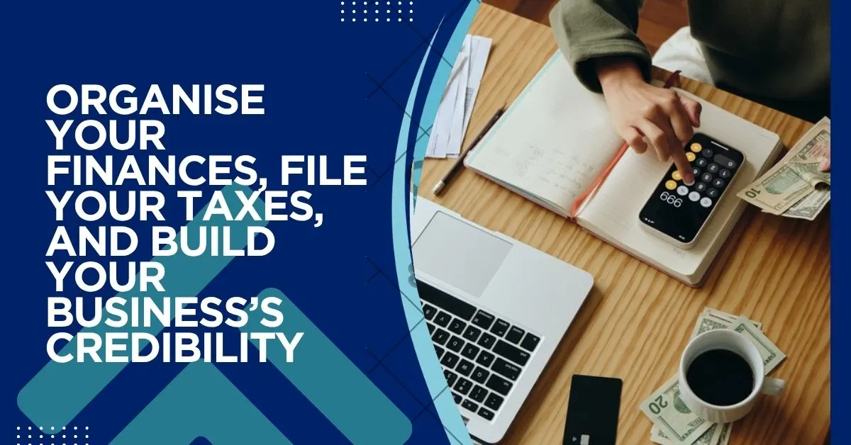 organise your finances, file your taxes, and build your business’s credibility